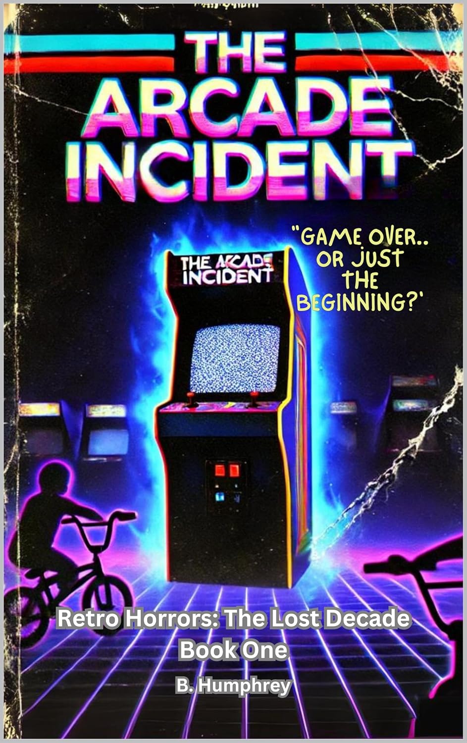 The Arcade Incident (Retro Horrors The Lost Decade Book 1) Kindle