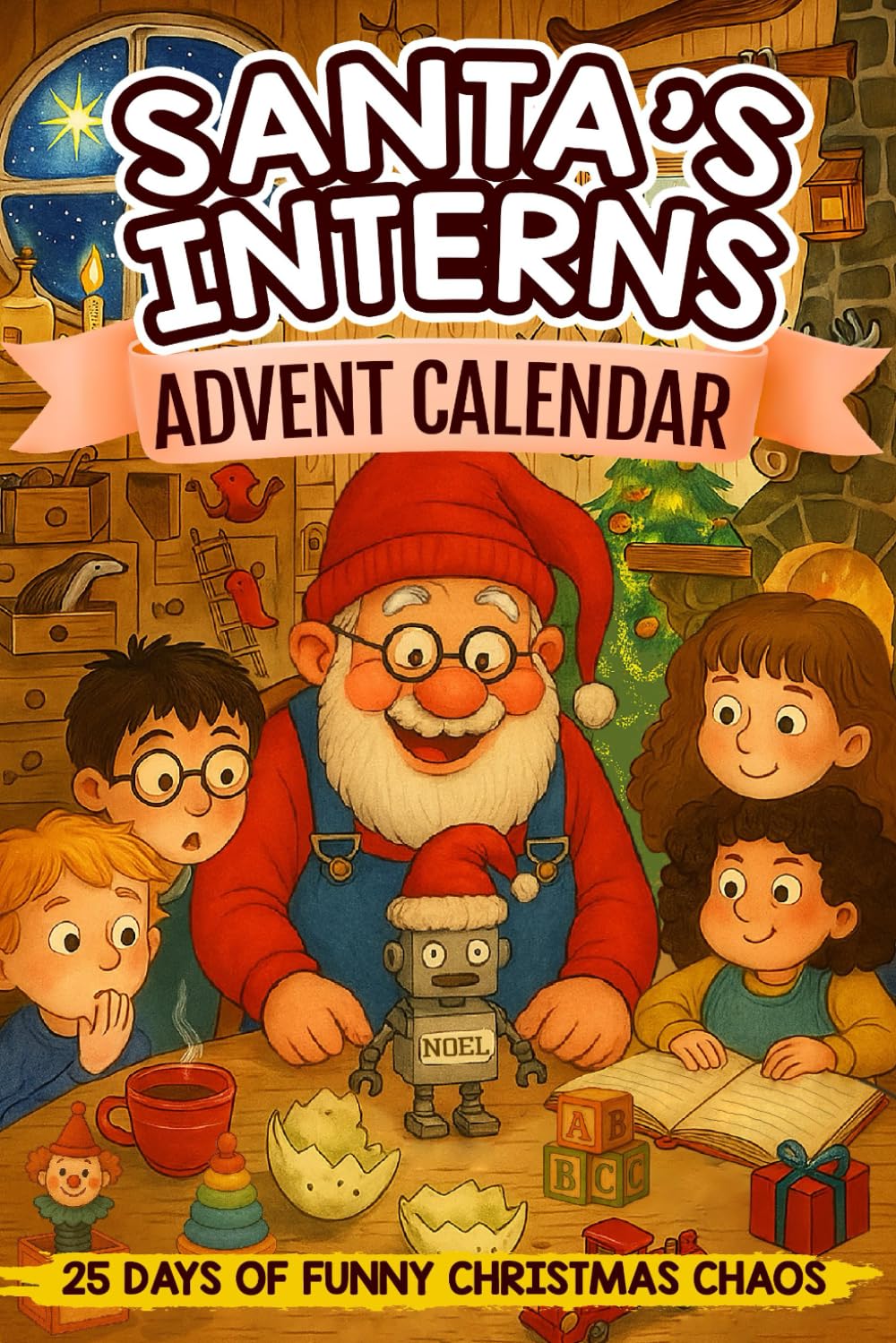 Santa's Interns Advent Calendar 25 Days of Funny Christmas Chaos: Short Stories Collection for Kids Ages 8–12 Packed with Laughs, Magic, and Mischief