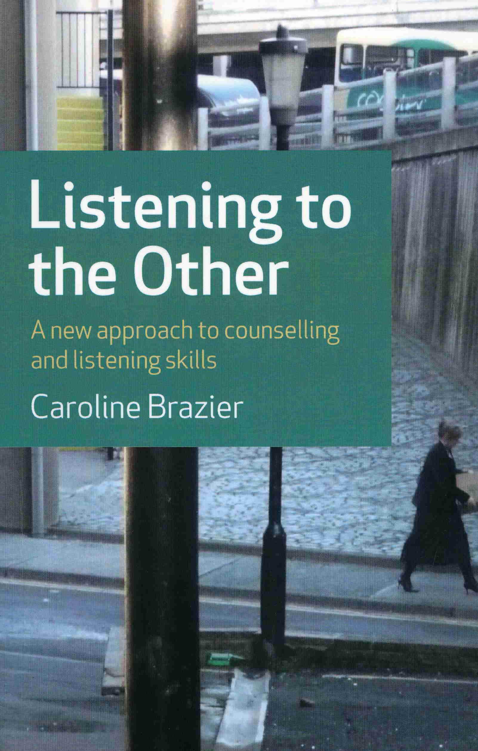 Listening to the Other: A Practical Approach to Listening... - Caroline Brazier