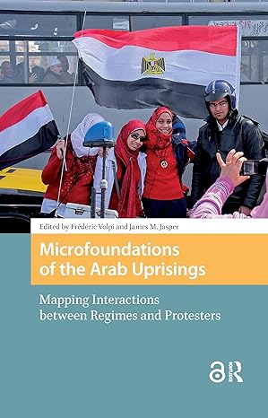 Microfoundations of the Arab Uprisings: Mapping Interactions between Regimes and Protesters-Wow! eBook