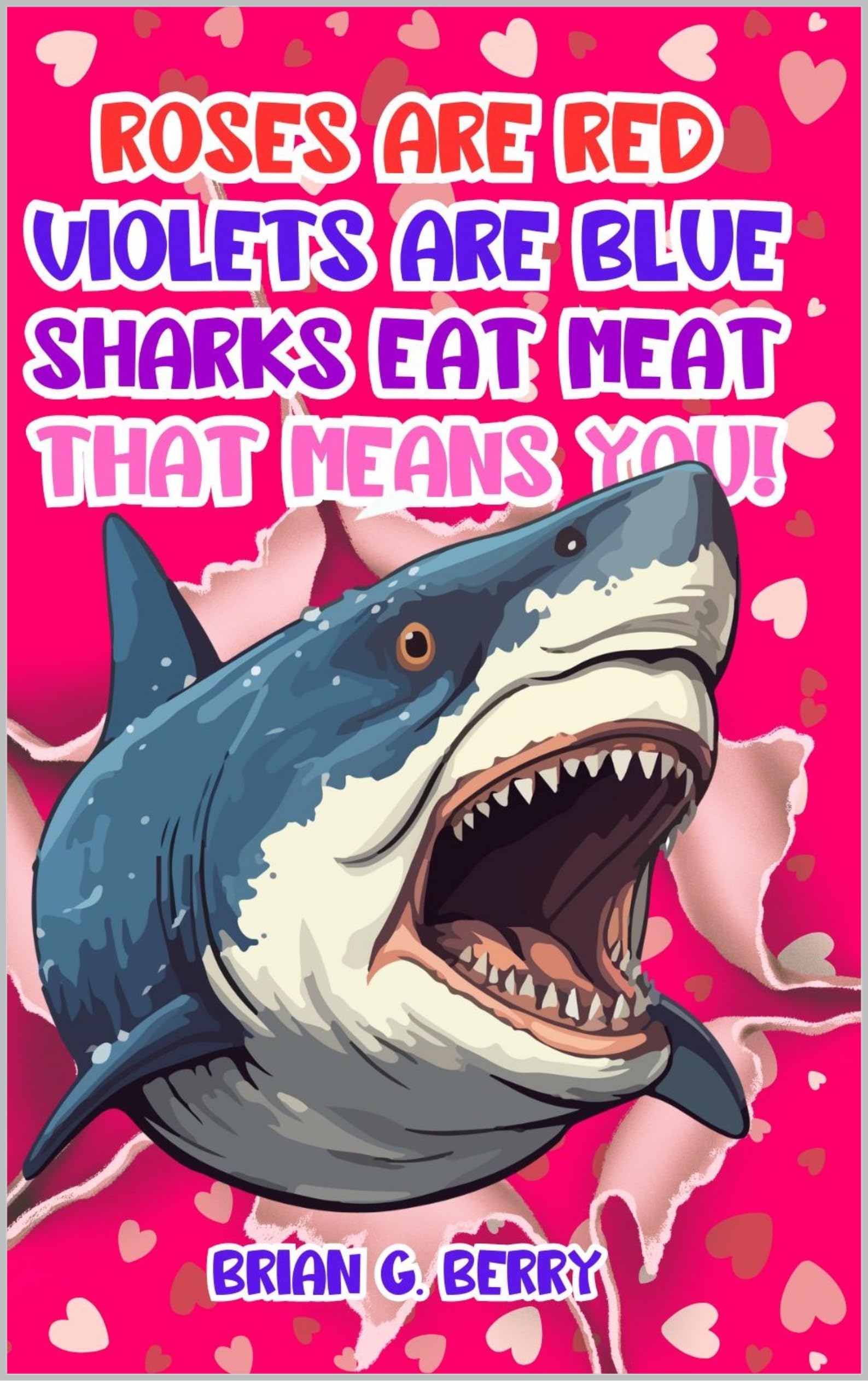 Cover of Roses are Red. Violets are Blue. Sharks Eat Meat-That Means You!