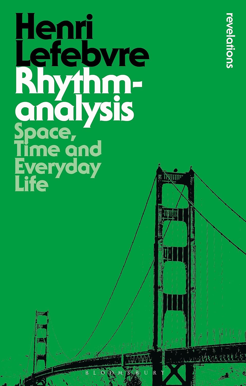 Rhythmanalysis: Space, Time and Everyday Life (Bloomsbury Revelations)