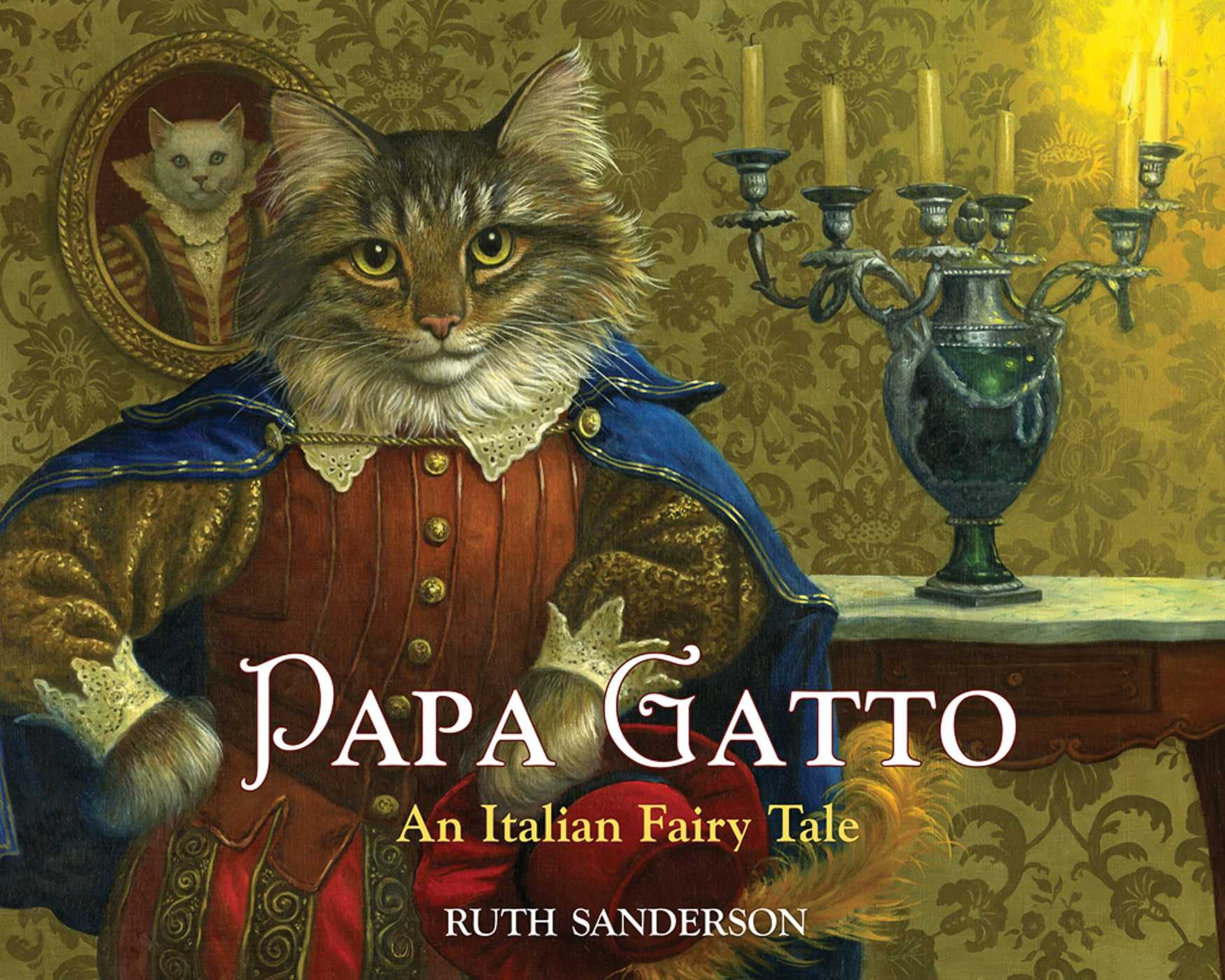 Papa Gatto: An Italian Fairy Tale (The Ruth Sanderson Collection)