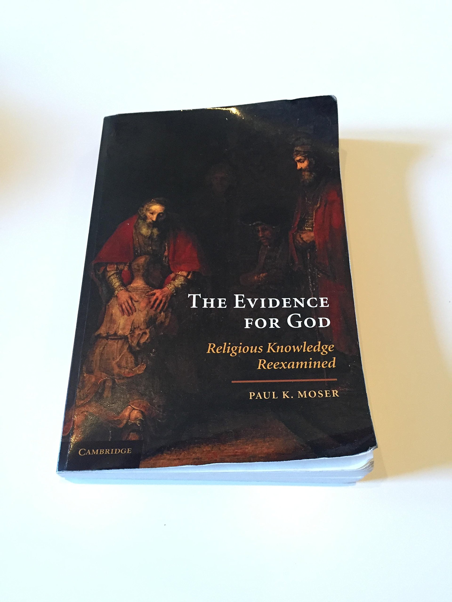 The Evidence for God Religious Knowledge Reexamined Moser Paperback