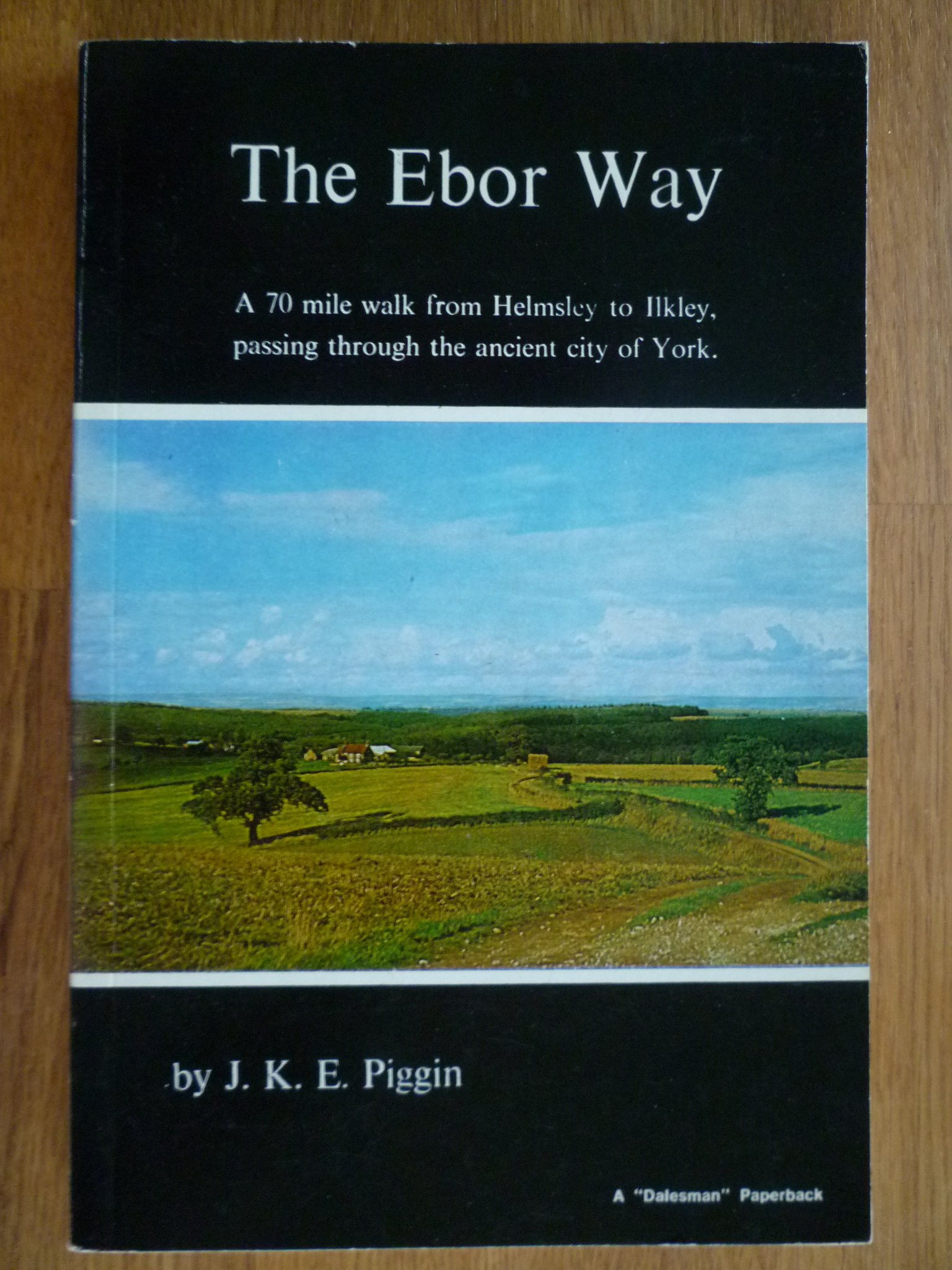 Ebor Way: A 70 Mile Walk from Helmsley to Ilkley, Passing Through the Ancient City of York