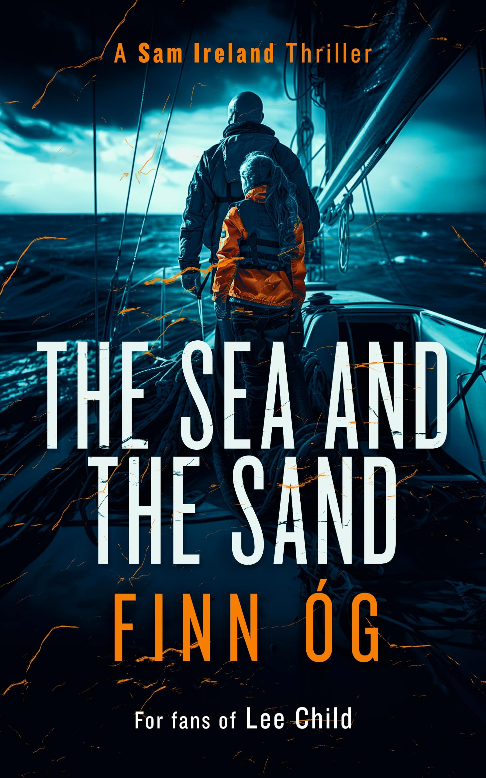 The Sea and the Sand: Justice has no borders in this fast-paced international thriller: 2 (Sam Ireland Thriller)