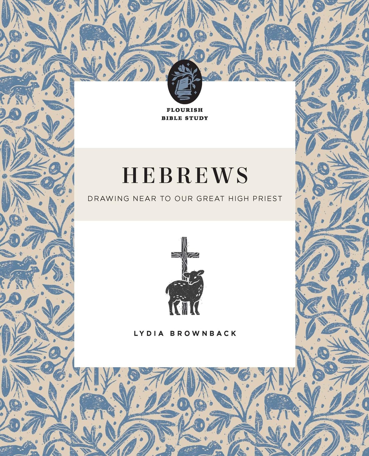 Hebrews: Drawing Near to Our Great High Priest (Flourish Bible Study)