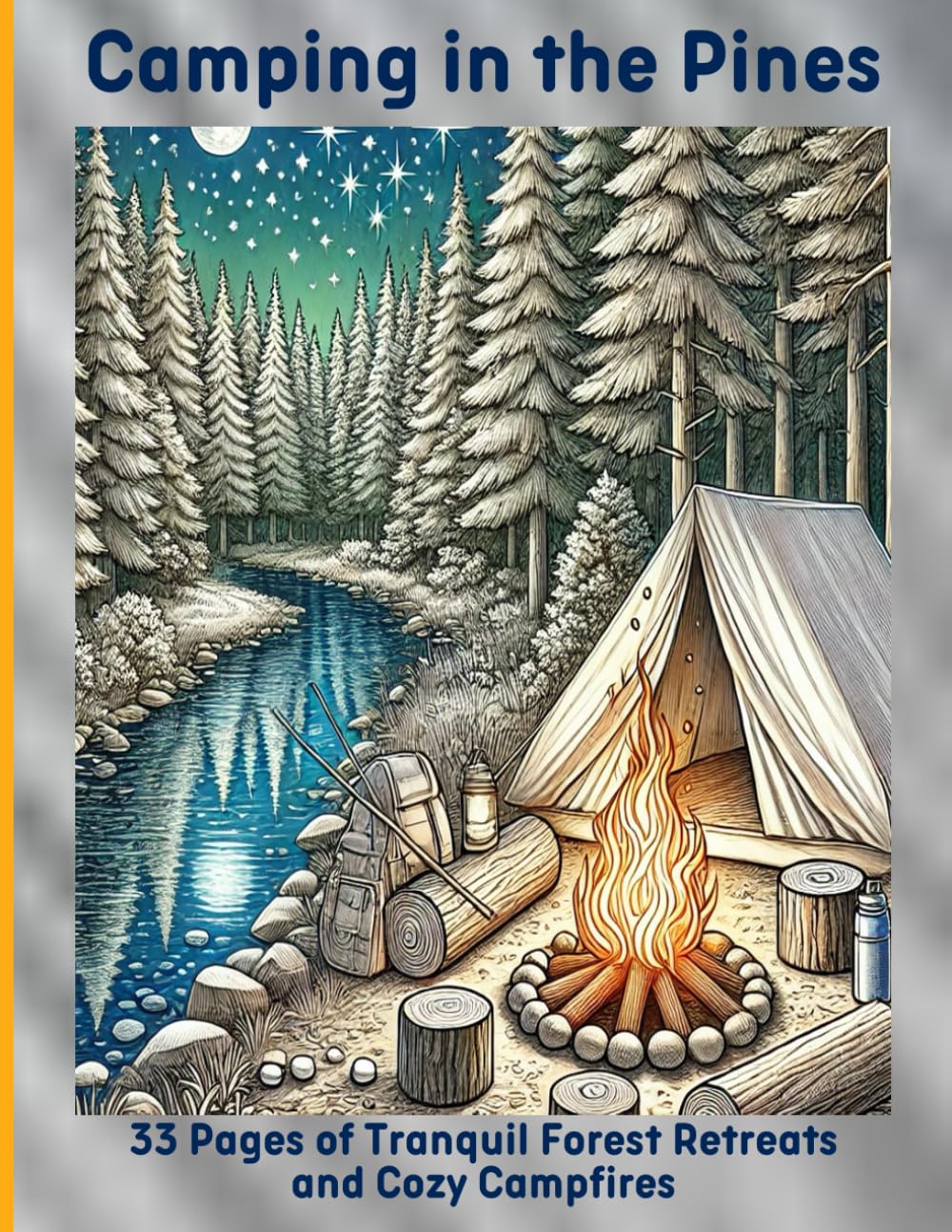Camping in the Pines: 33 Pages of Tranquil Forest Retreats and Cozy Campfires