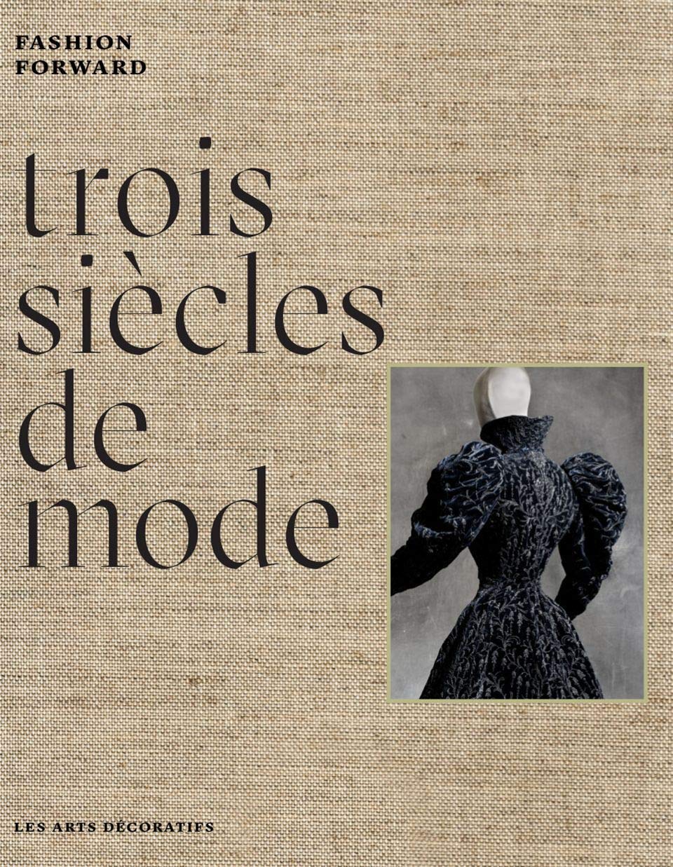 Trois siècles de mode: Fashion Forward
