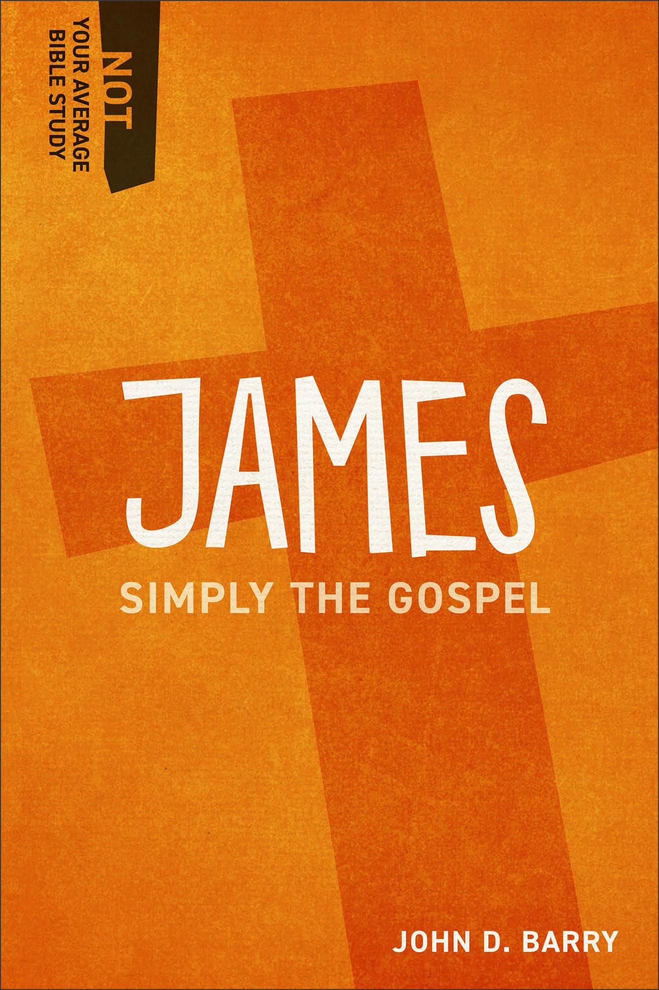 James: Simply the Gospel (Not Your Average Bible Study)
