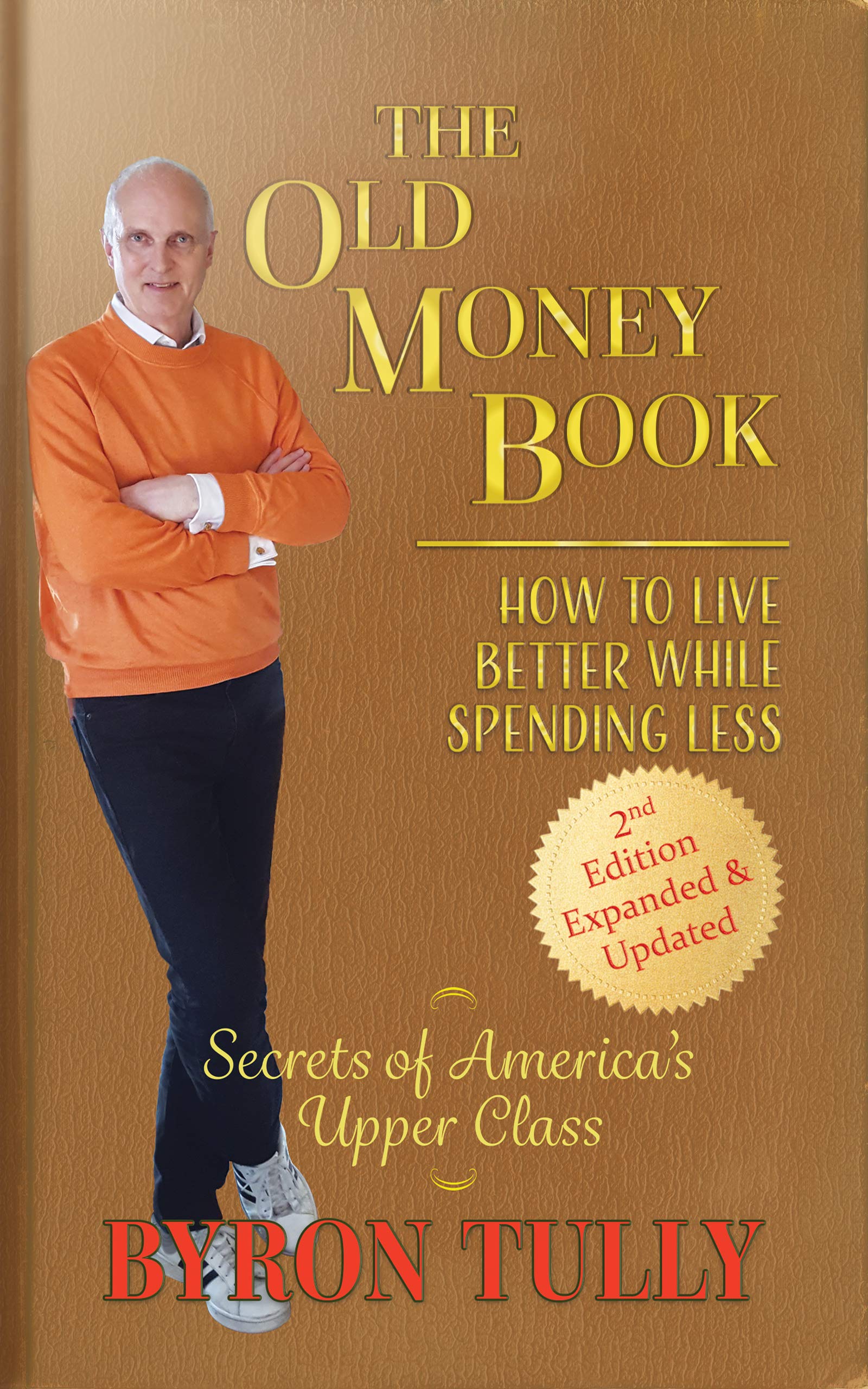 The Old Money Book 2nd Edition - Expanded and Updated: How To Live Better While Spending Less - Secrets of America's Upper Class