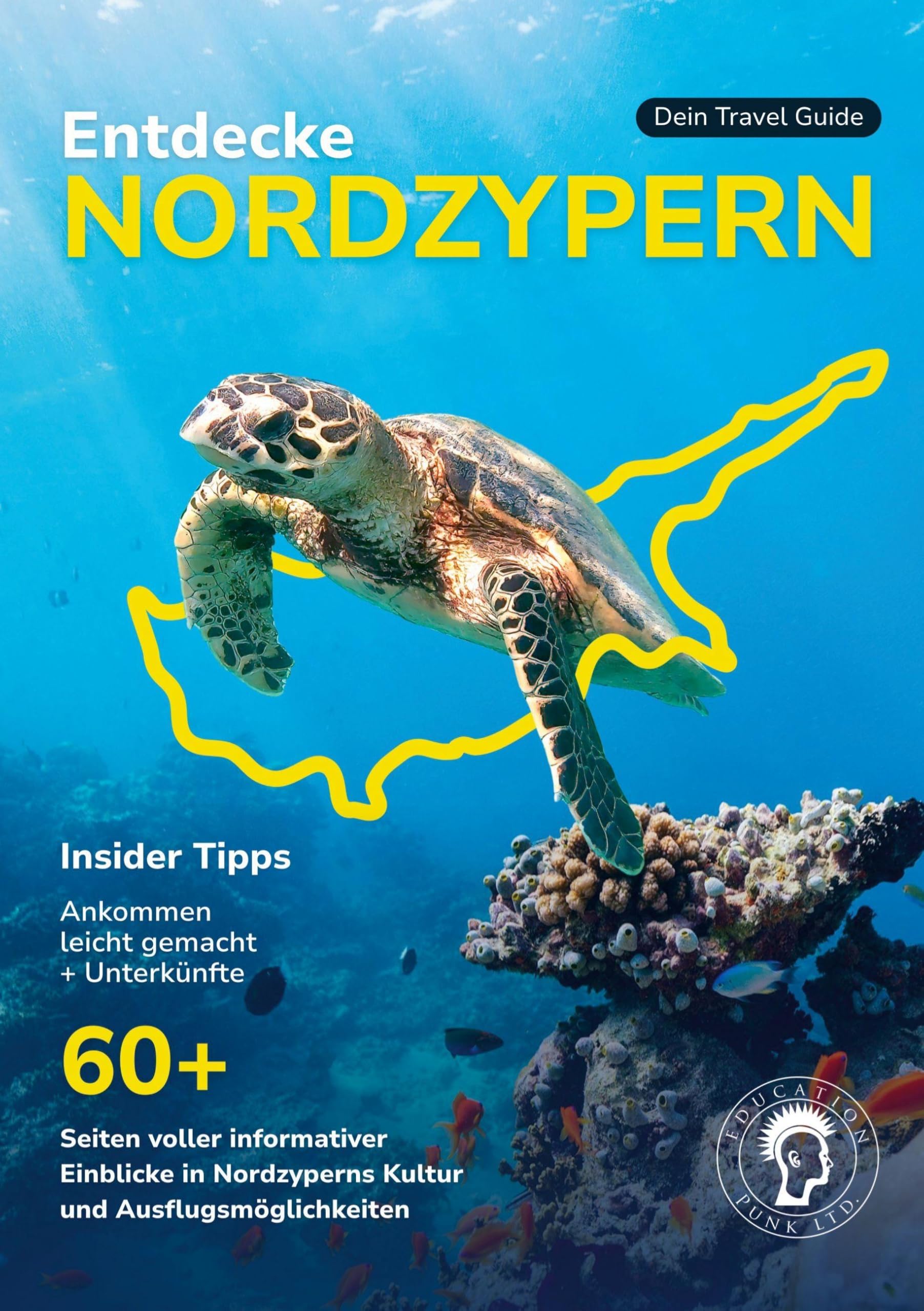 Entdecke Nordzypern (Reiseführer): Nordzypern für Urlaub, Auswandern & Investieren.: Nordzypern Travelguide
