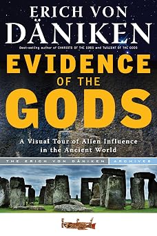 Evidence of the Gods A Visual Tour of Alien Influence in the Ancient World Erich von Daniken Library