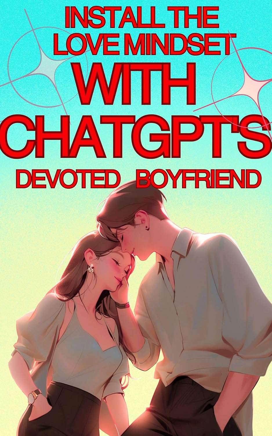 Install the Love Mindset with ChatGPT's Devoted Boyfriend