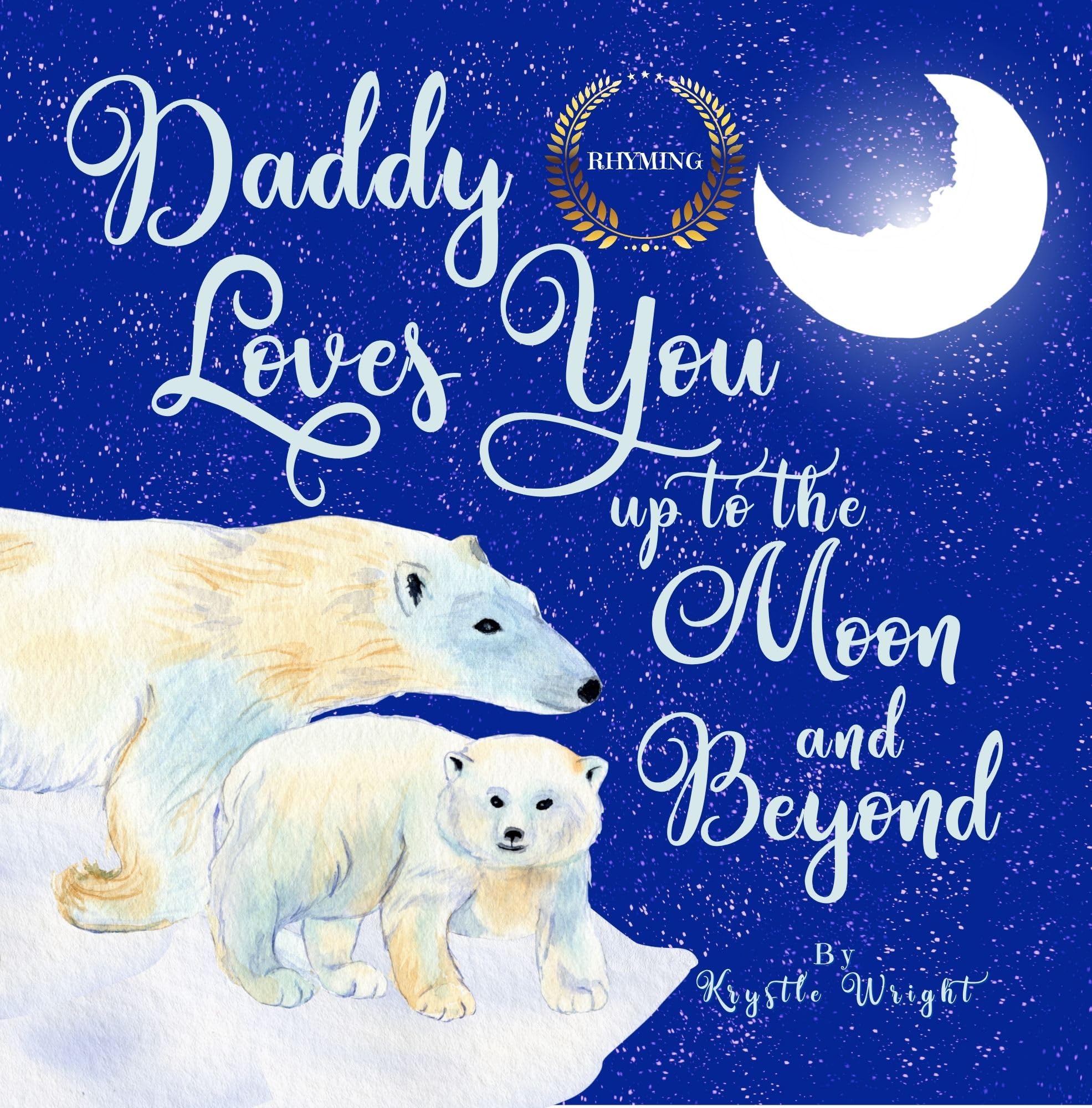 Daddy Loves You up to the Moon and Beyond | Bedtime Rhyming, Goodnight Rhymes | Baby Books For Ages 0-2, Age 3-5 Preschool & Kindergarten (Love You Up To The Moon And Beyond)