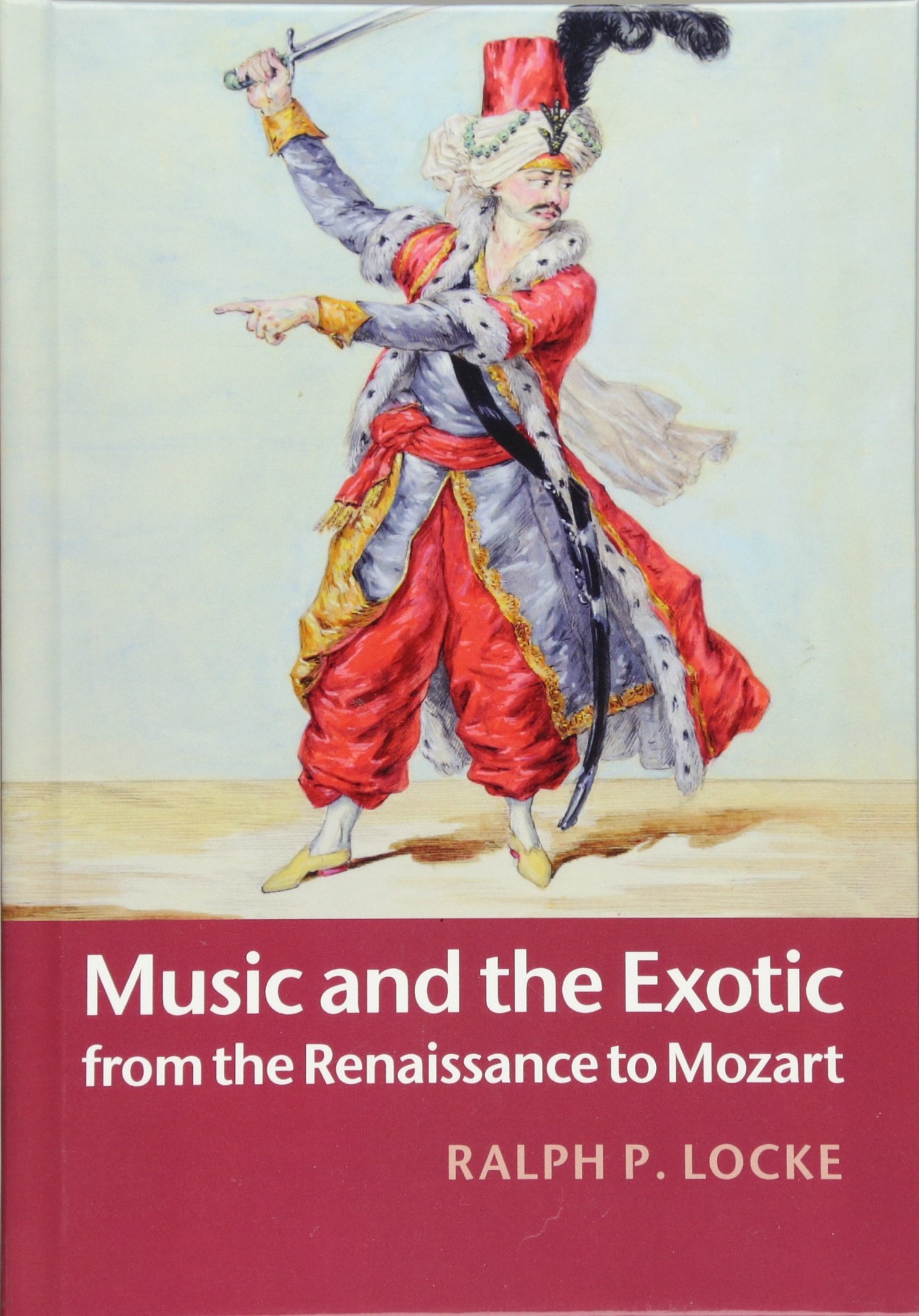 Music Exotic from Renaissance to Mozart Ralph P. Locke Hardcover 9781107012370