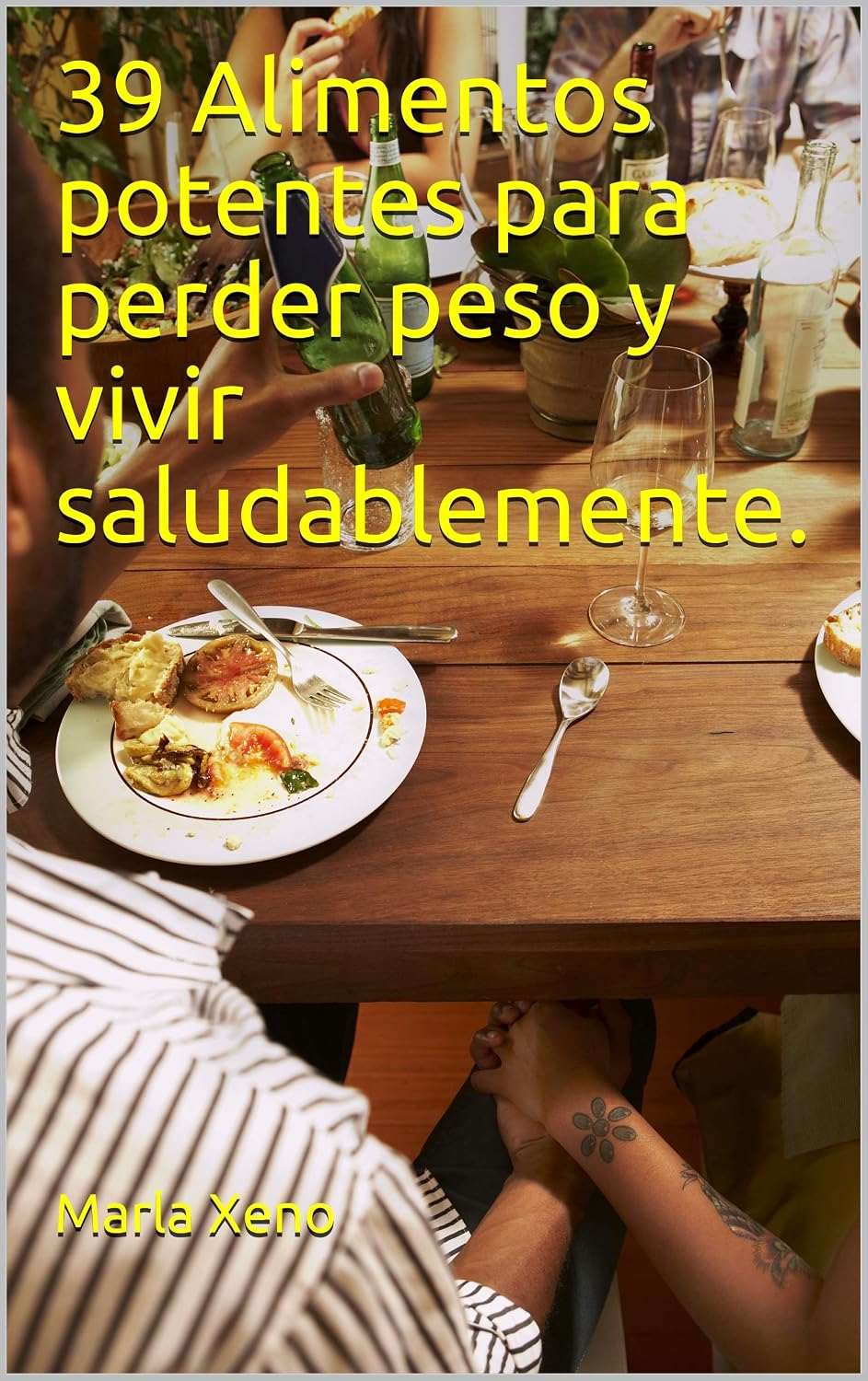 39 Alimentos potentes para perder peso y vivir saludablemente. (Spanish Edition)
