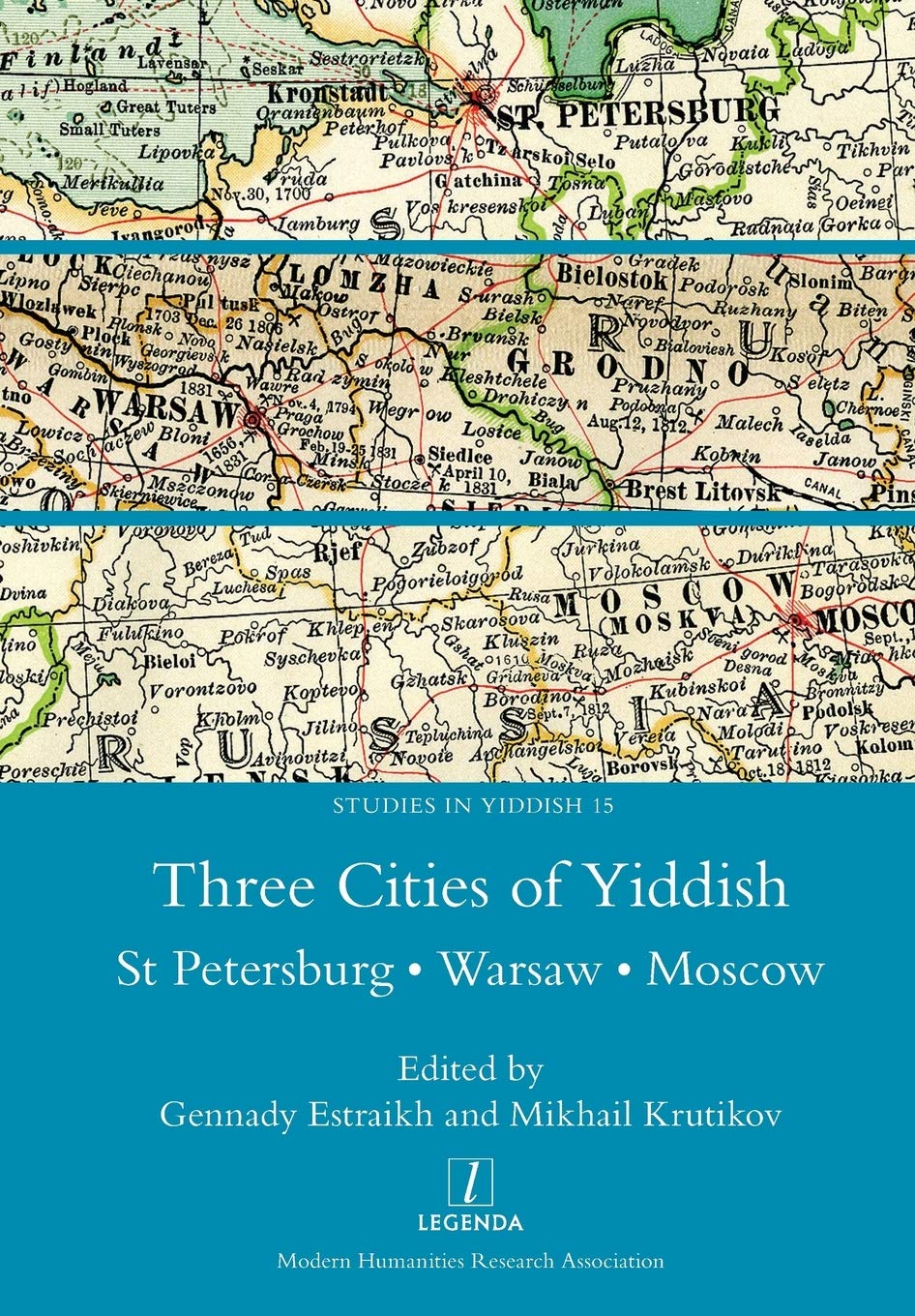 Three Cities of Yiddish: St Petersburg, Warsaw and Moscow: 15 (Studies in Yiddish)