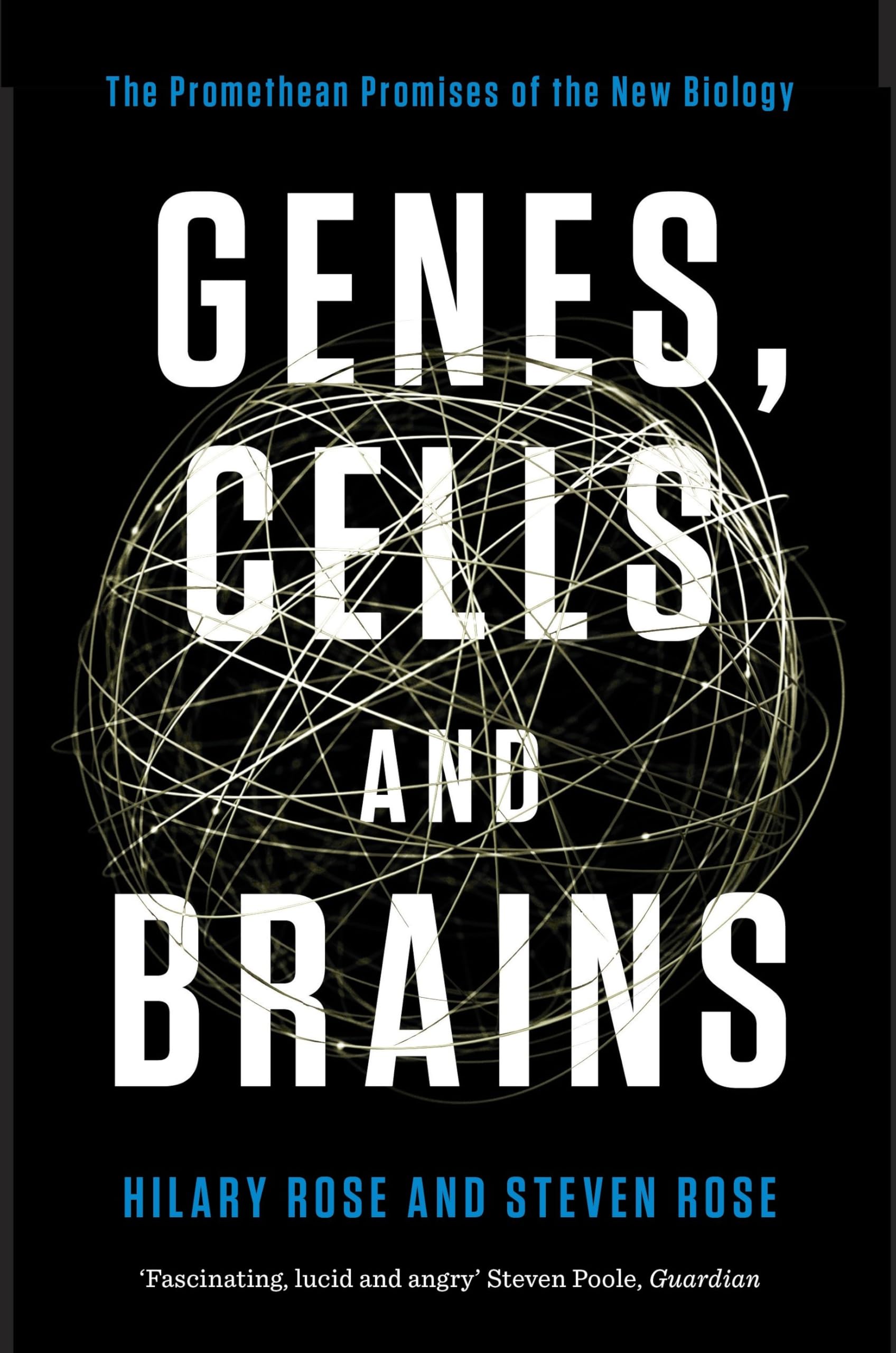 Genes, Cells and Brains : The Promethean Promises of the New Biology