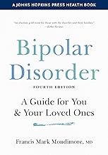 Bipolar Disorder: A Guide for You and Your Loved Ones (A Johns Hopkins Press Health Book)