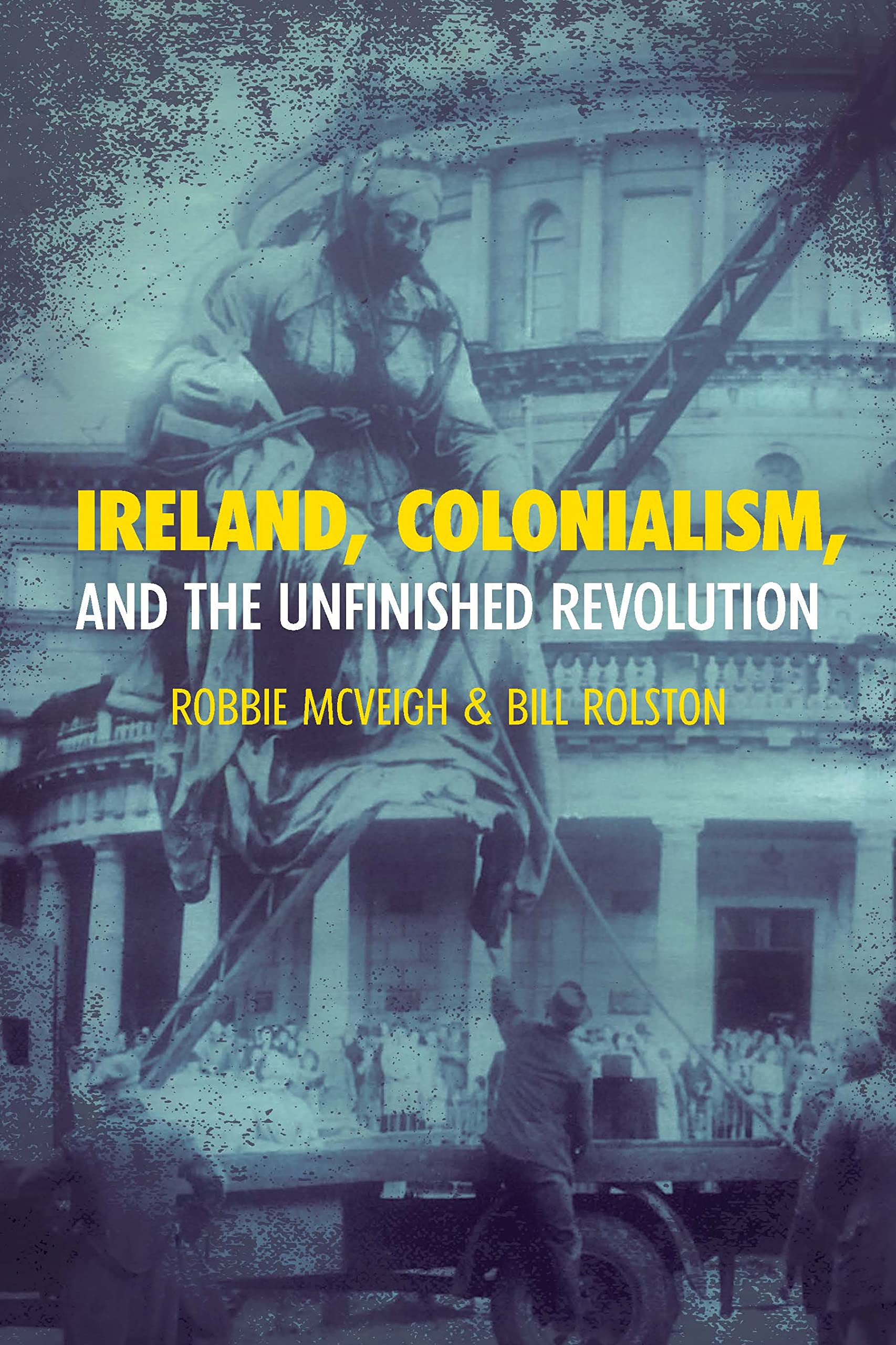 Buy Ireland, Colonialism, and the Unfinished Revolution: Anois Ar Theacht an Tsamhraidh — BookShops.in