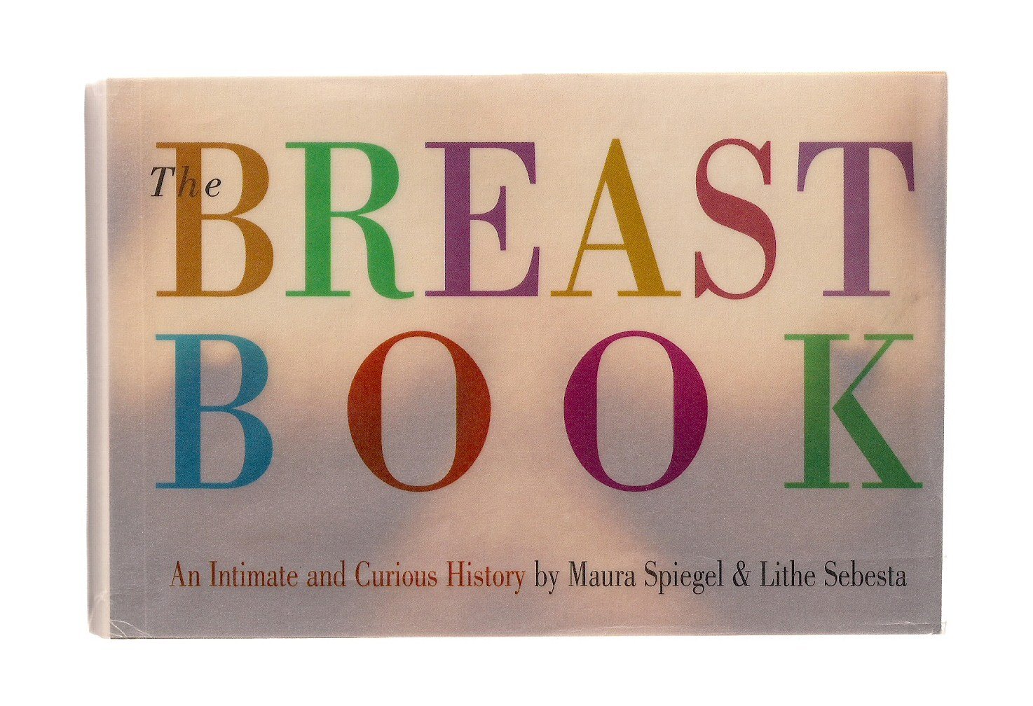 The Breast Book: An Intimate and Curious History: Sebesta, Lithe ...
