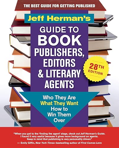 Jeff Herman's Guide to Book Publishers, Editors &amp; Literary Agents, 28th edition: Who They Are, What They Want, How to Win Them Over (Jeff Herman's ... Book Publishers, Editors and Literary Agents)