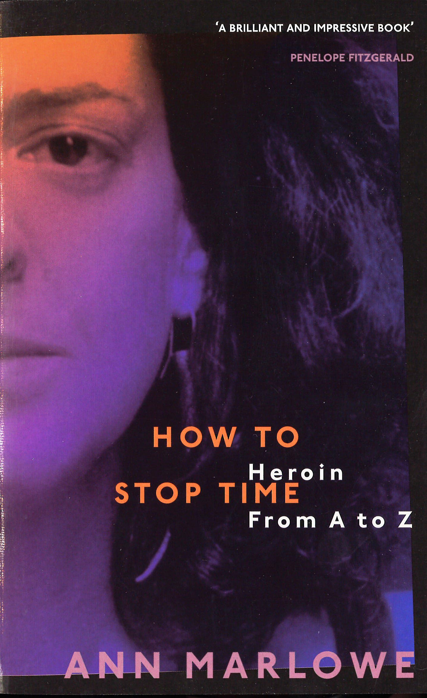 How to Stop Time: The Memoir of a Heroin Addict