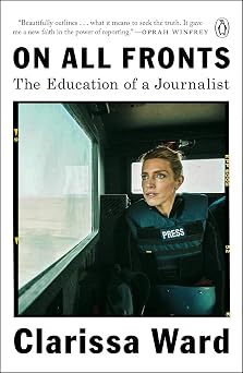 On All Fronts The Education of a Journalist