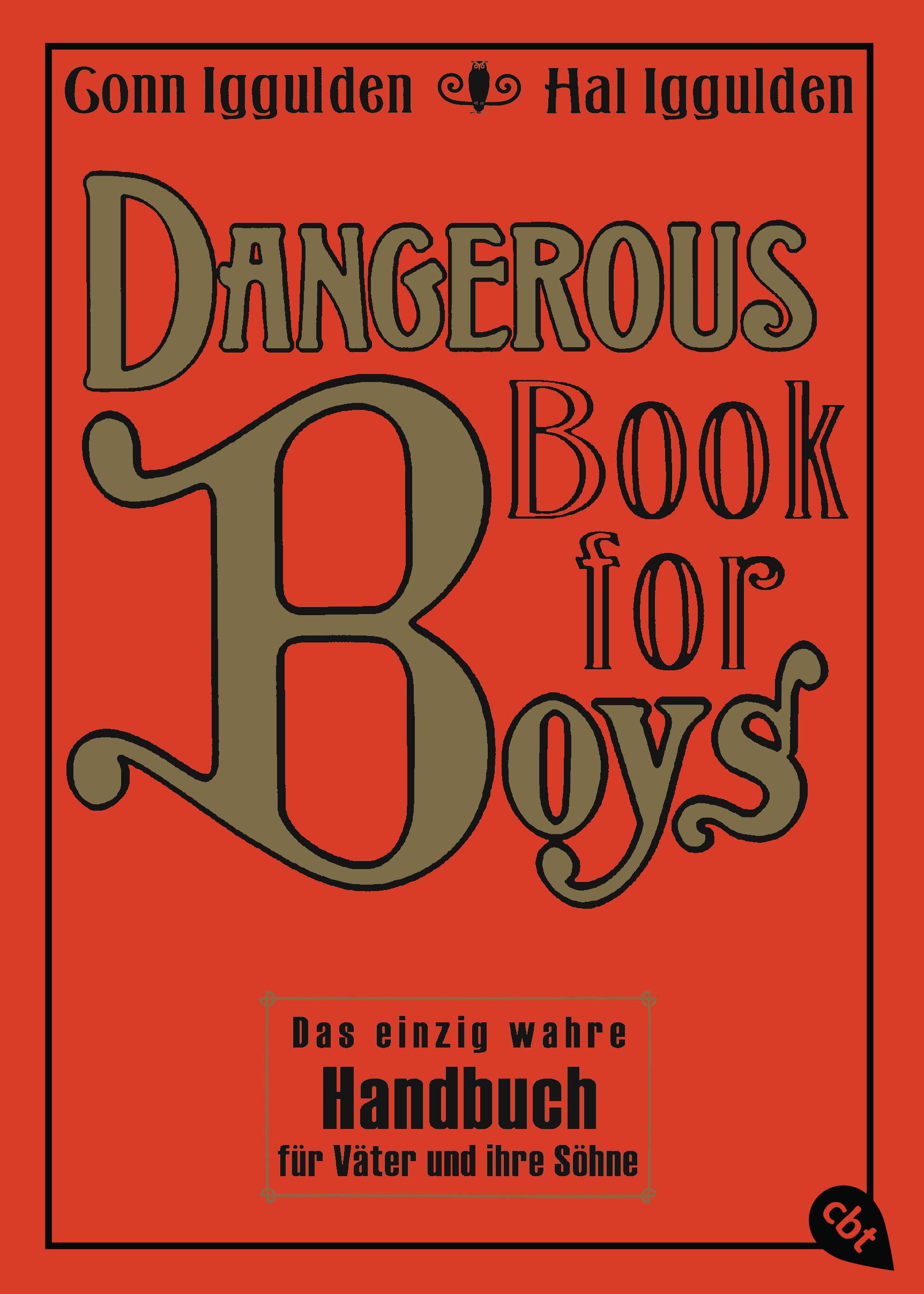 Dangerous Book for Boys: Das einzig wahre Handbuch für Väter und ihre Söhne