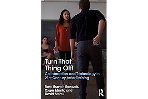 Turn That Thing Off!: Collaboration and Technology in 21st-Century Actor Training