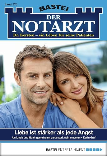 Der Notarzt 276: Liebe ist stärker als jede Angst