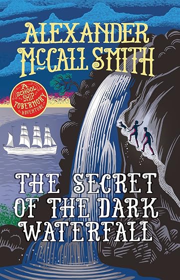 The Secret of the Dark Waterfall: A School Ship Tobermory Adventure