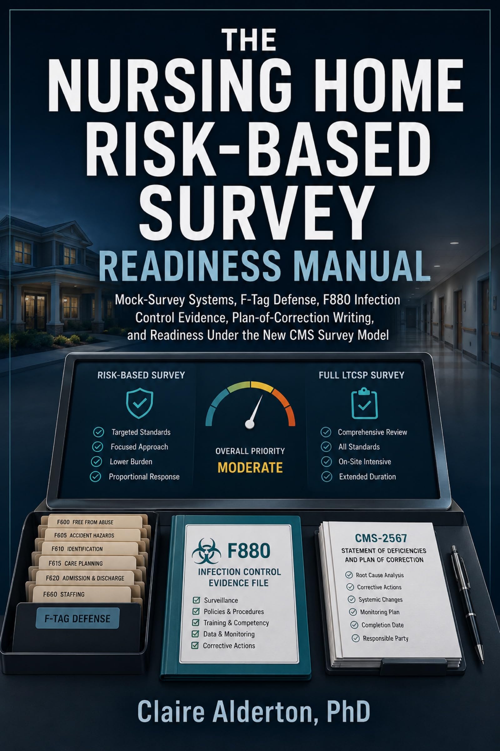 The Nursing Home Risk-Based Survey Readiness Manual: Mock-Survey Systems, F-Tag Defense, F880 Infection Control Evidence, Plan-of-Correction Writing, and ... the New CMS Survey Model (English Edition)