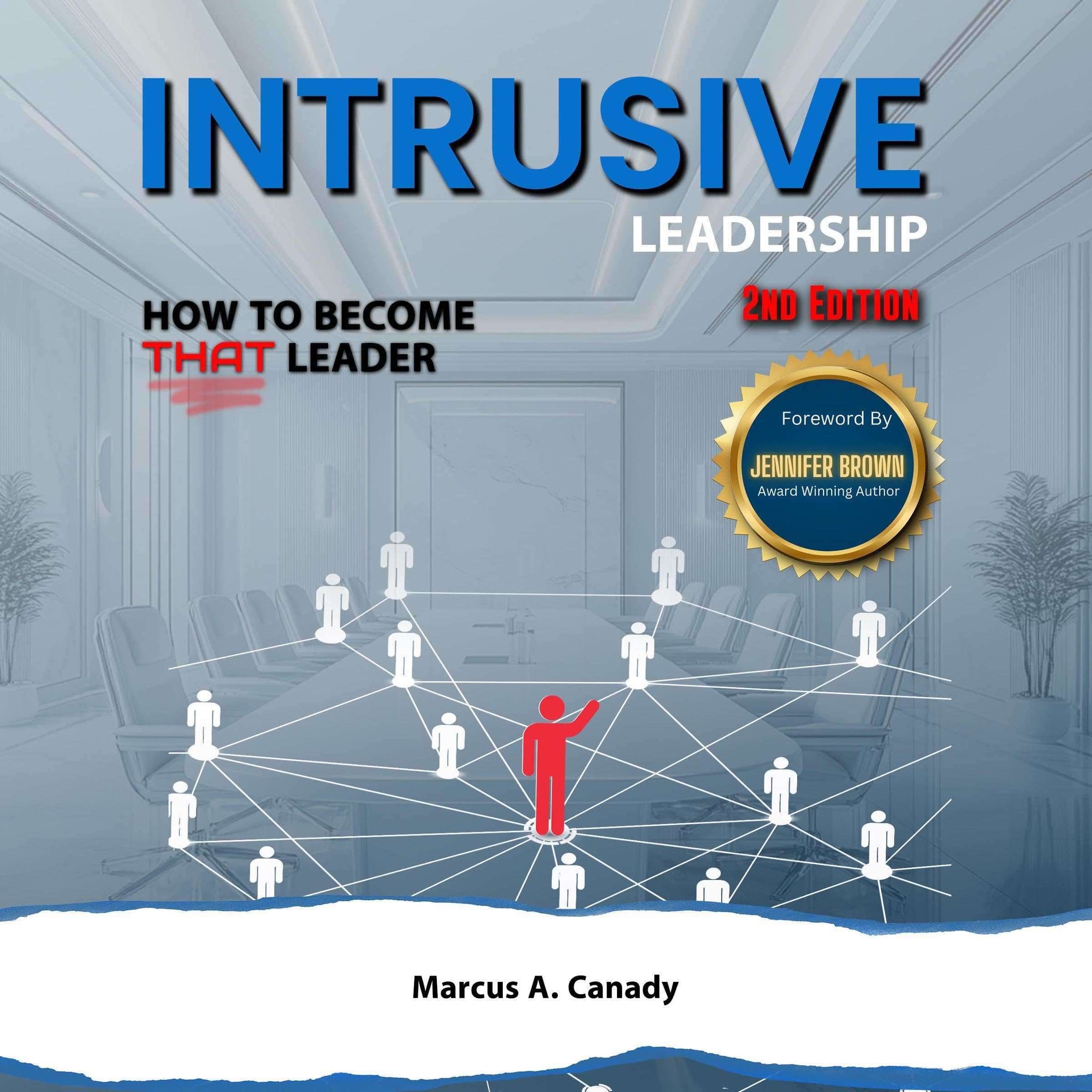 Intrusive Leadership: How to Become THAT Leader, Edition 2