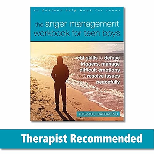 The Anger Management Workbook for Teen Boys: CBT Skills to Defuse Triggers, Manage Difficult Emotions, and Resolve Issues Peacefully