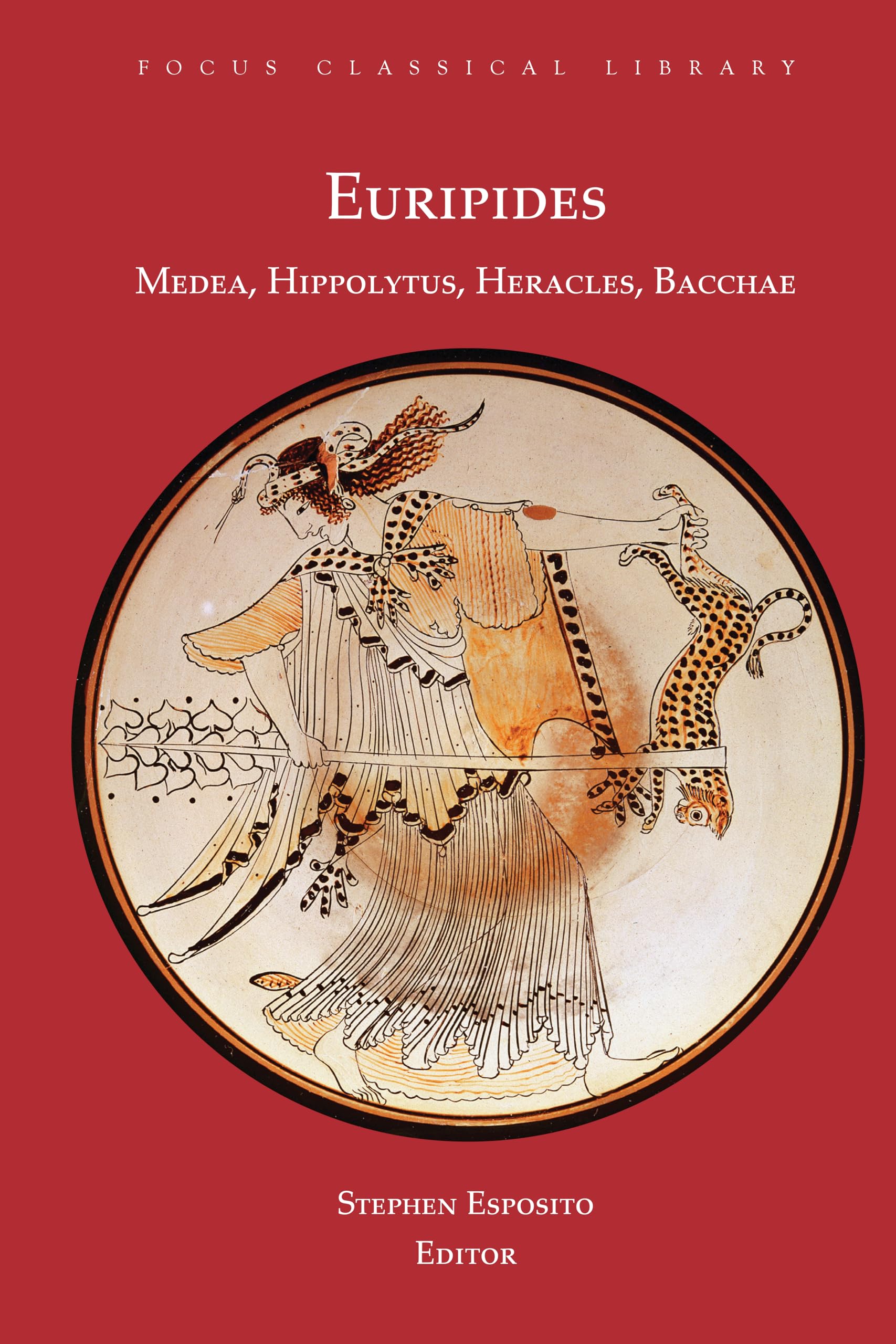 Euripides: Medea, Hippolytus, Heracles, Bacchae