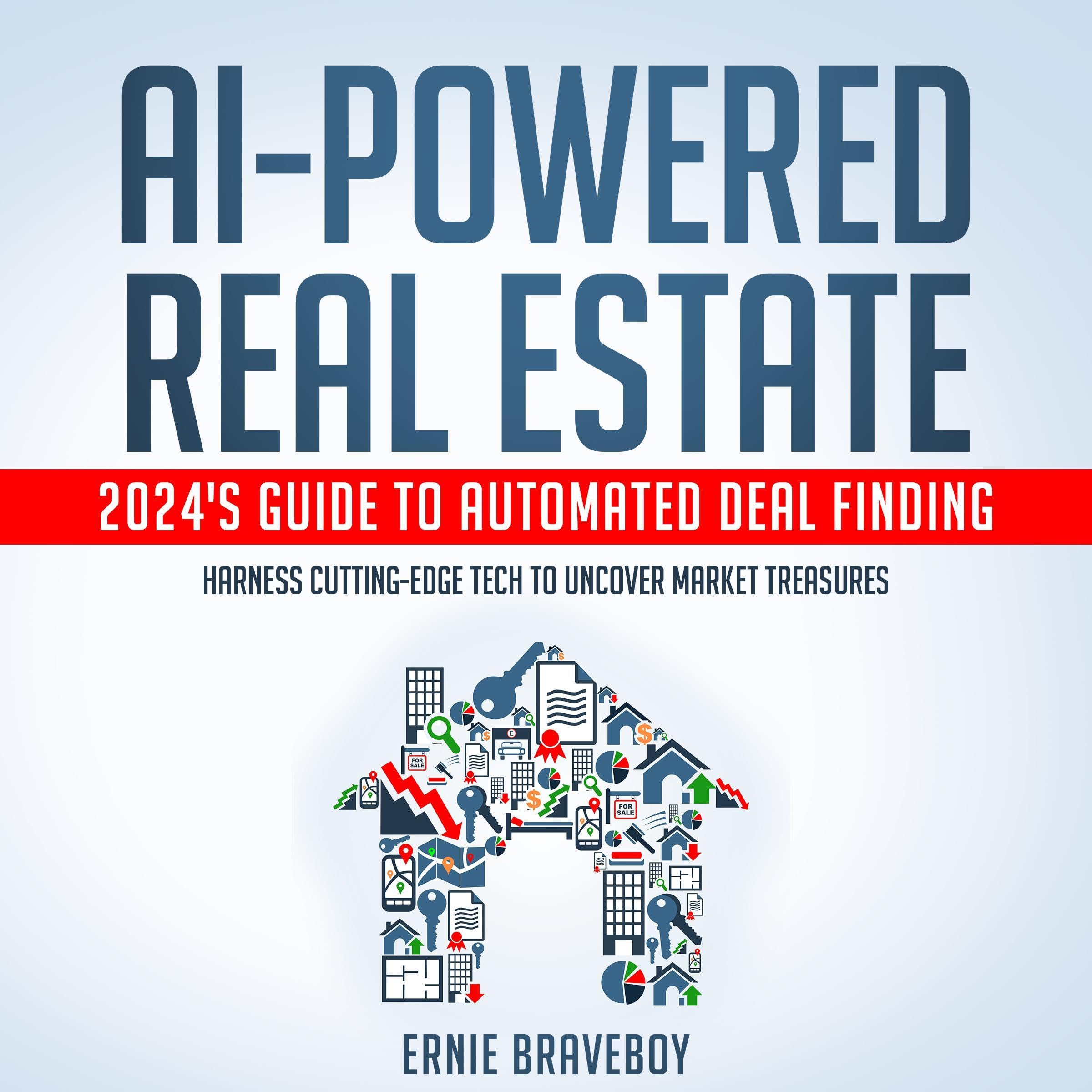 AI-Powered Real Estate: 2024's Guide to Automated Deal Finding