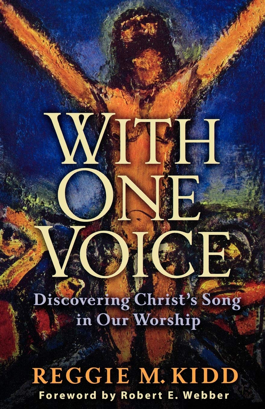 With One Voice: Discovering Christ's Song in Our Worship