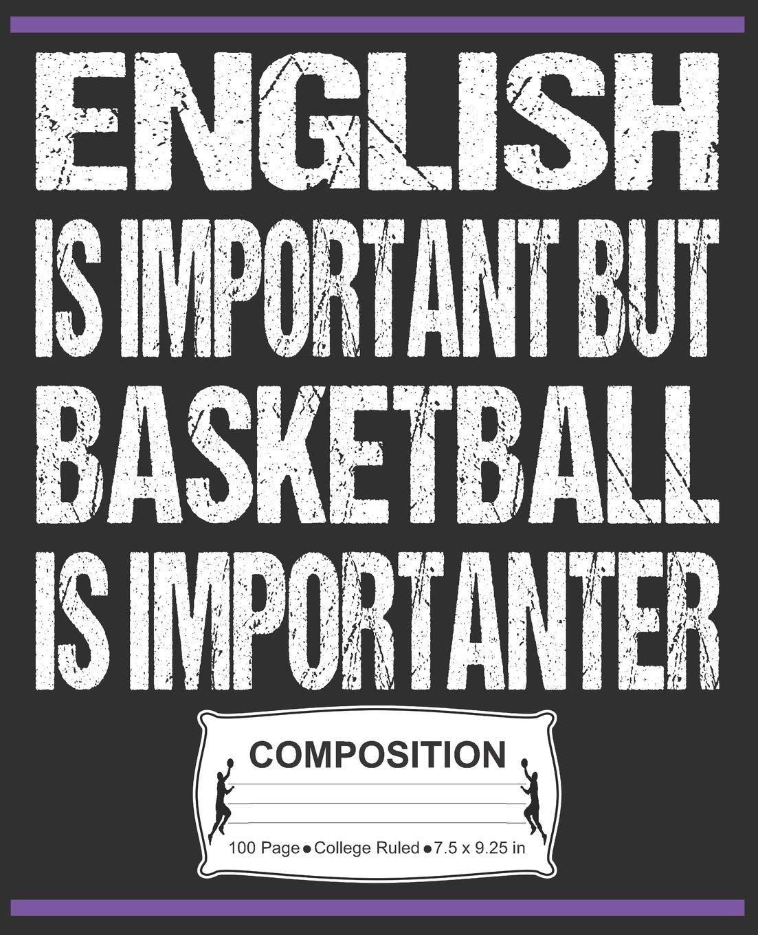 English Is Important But Basketball Is Importanter Composition: College Ruled Notebook
