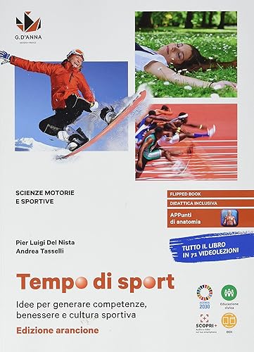 Tempo di sport. Idee per generare competenze, benessere e cultura sportiva. Ediz. arancione. Per le Scuole superiori. Con e-book. Con espansione online