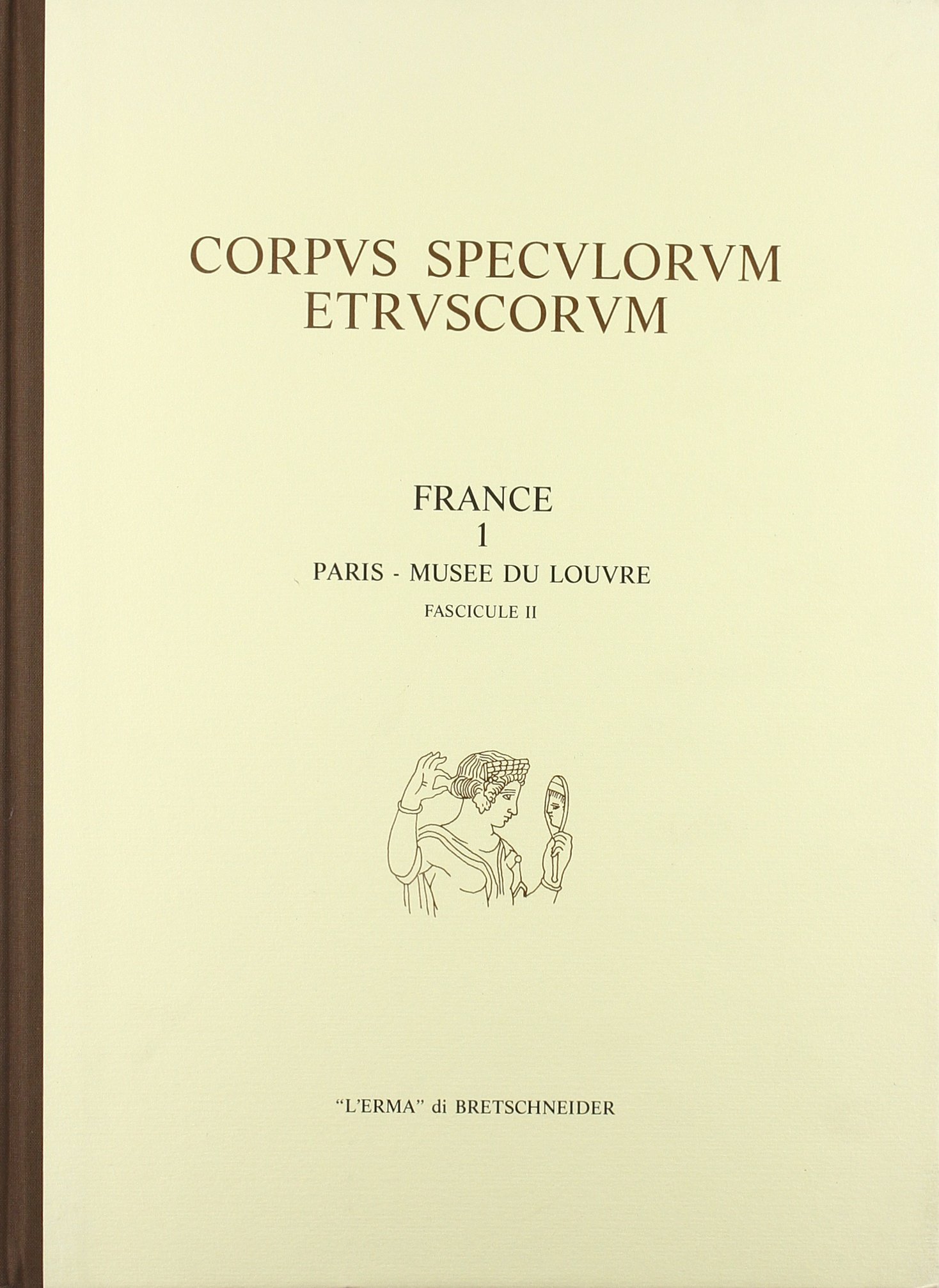 Corpus Speculorum Etruscorum France : Catalogue Louvre Vol. 1