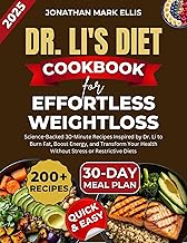 Dr Li’s Diet Cookbook for Effortless Weightloss: Science-Backed 30-Minute Recipes Inspired by Dr. Li to Burn Fat, Boost Energy, and Transform Your Health Without Stress or Restrictive Diets