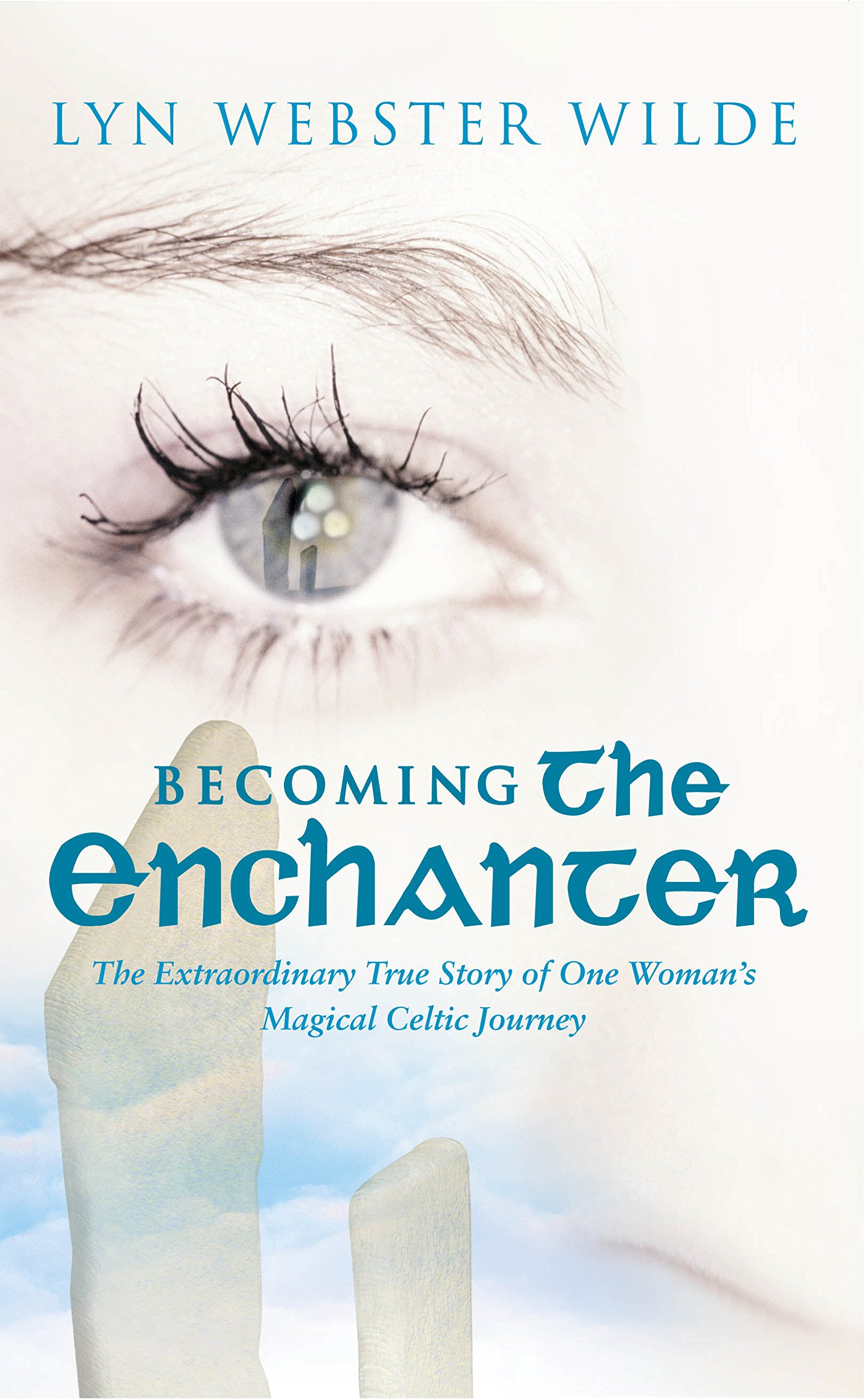 Becoming The Enchanter: A Journey to the Heart of the Celtic Mysteries