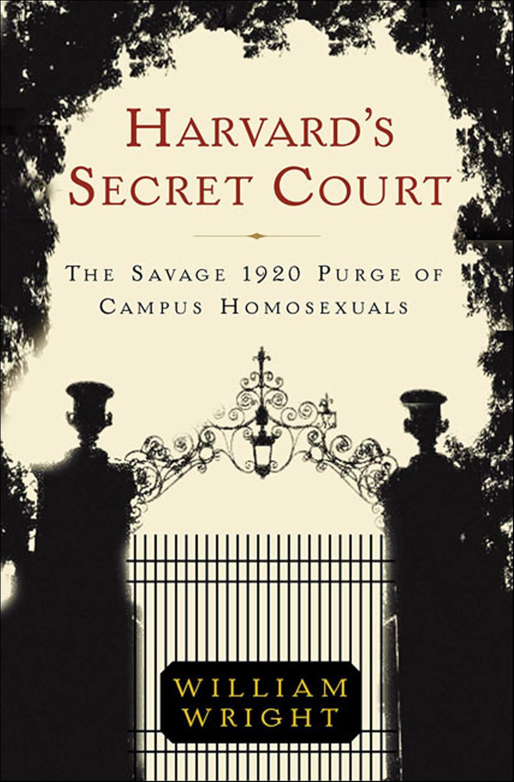 Harvard's Secret Court: The Savage 1920 Purge of Campus Homosexuals