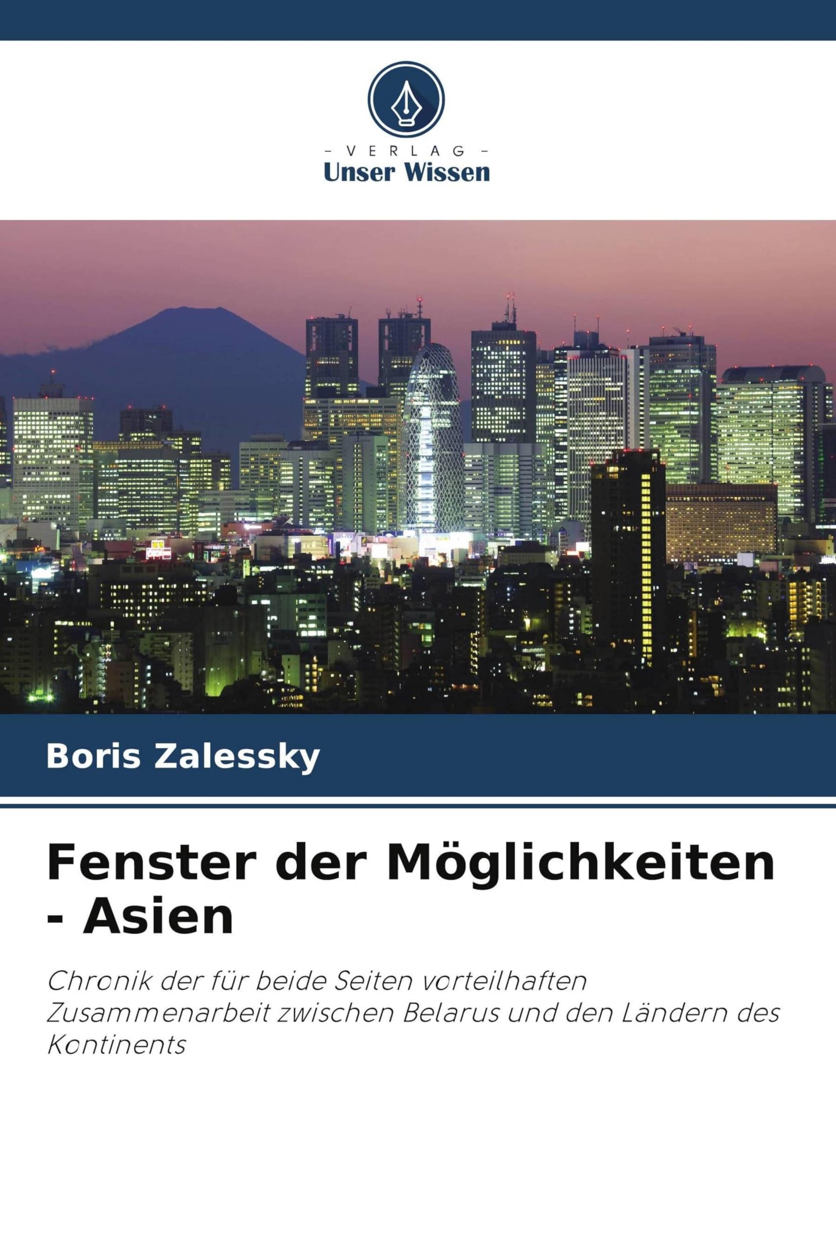 Fenster der Möglichkeiten - Asien: Chronik der für beide Seiten vorteilhaften Zusammenarbeit zwischen Belarus und den Ländern des Kontinents