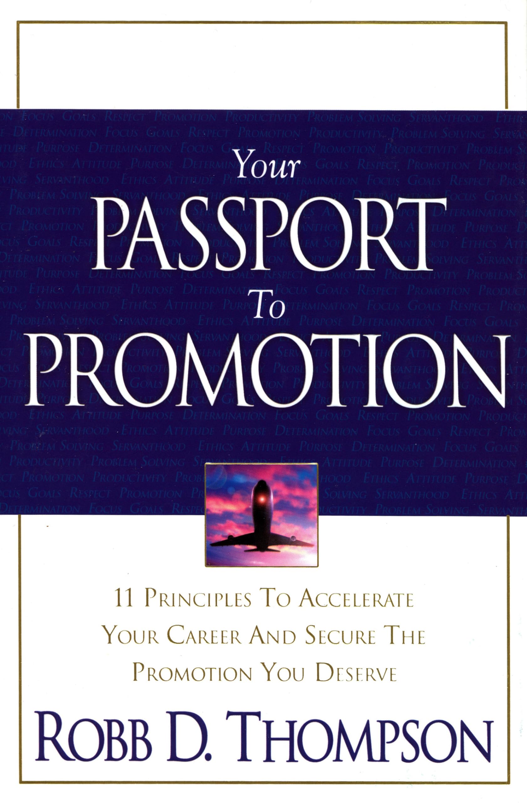 Your Passport To Promotion: 11 Principles to Accelerate Your Career And Secure The Promotion You Deserve