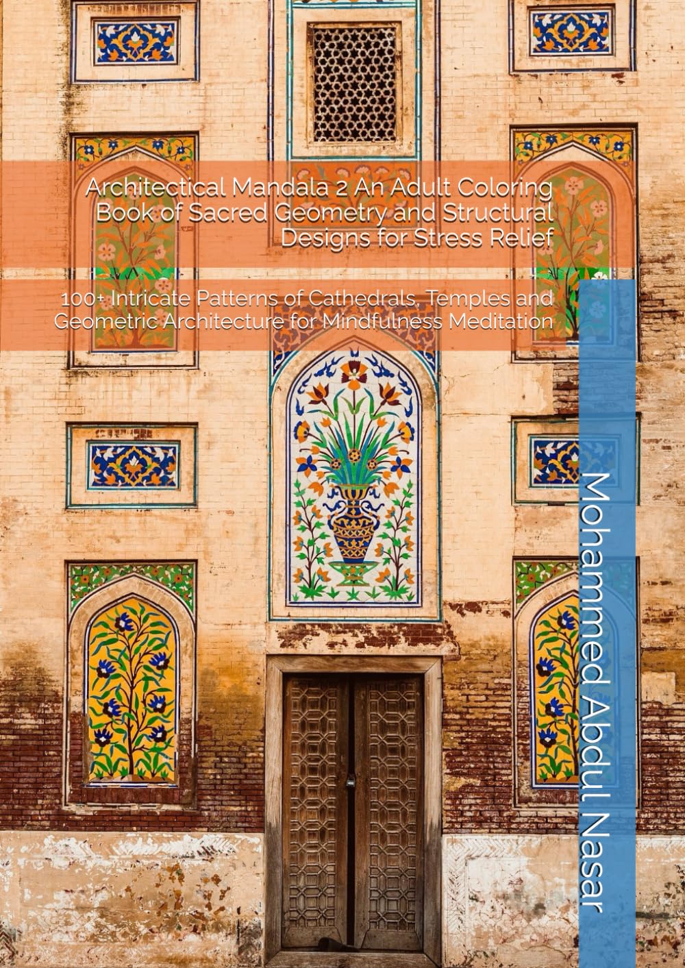 Architectical Mandala 2 An Adult Coloring Book of Sacred Geometry and Structural Designs for Stress Relief: 100+ Intricate Patterns of Cathedrals, ... Architecture for Mindfulness Meditation