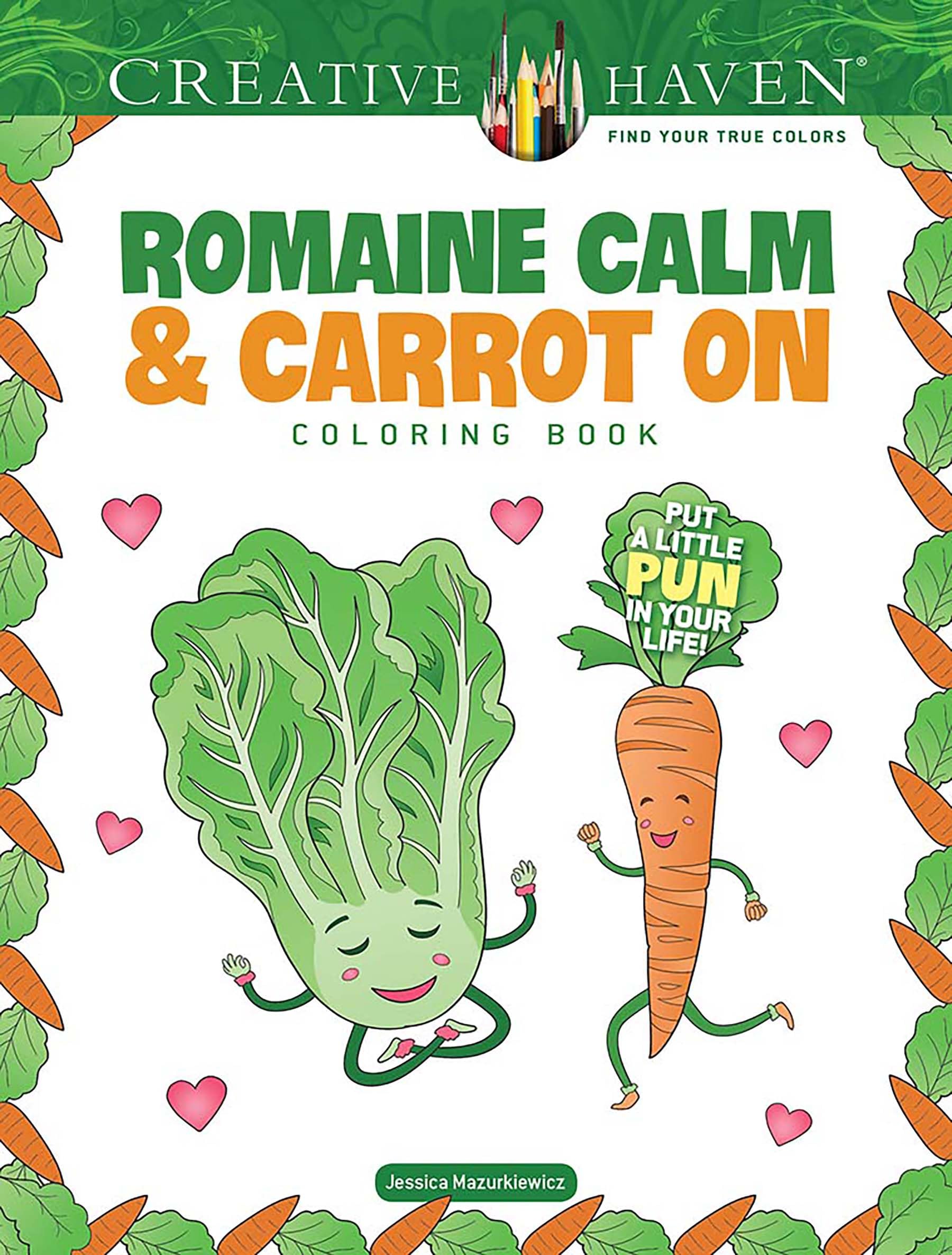 Creative Haven Romaine Calm & Carrot On Coloring Book : Put a Little Pun in Your Life!