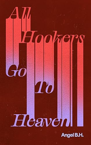 All Hookers Go To Heaven - Paperback